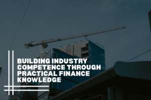 Building Industry Competence Through Practical Finance Knowledge