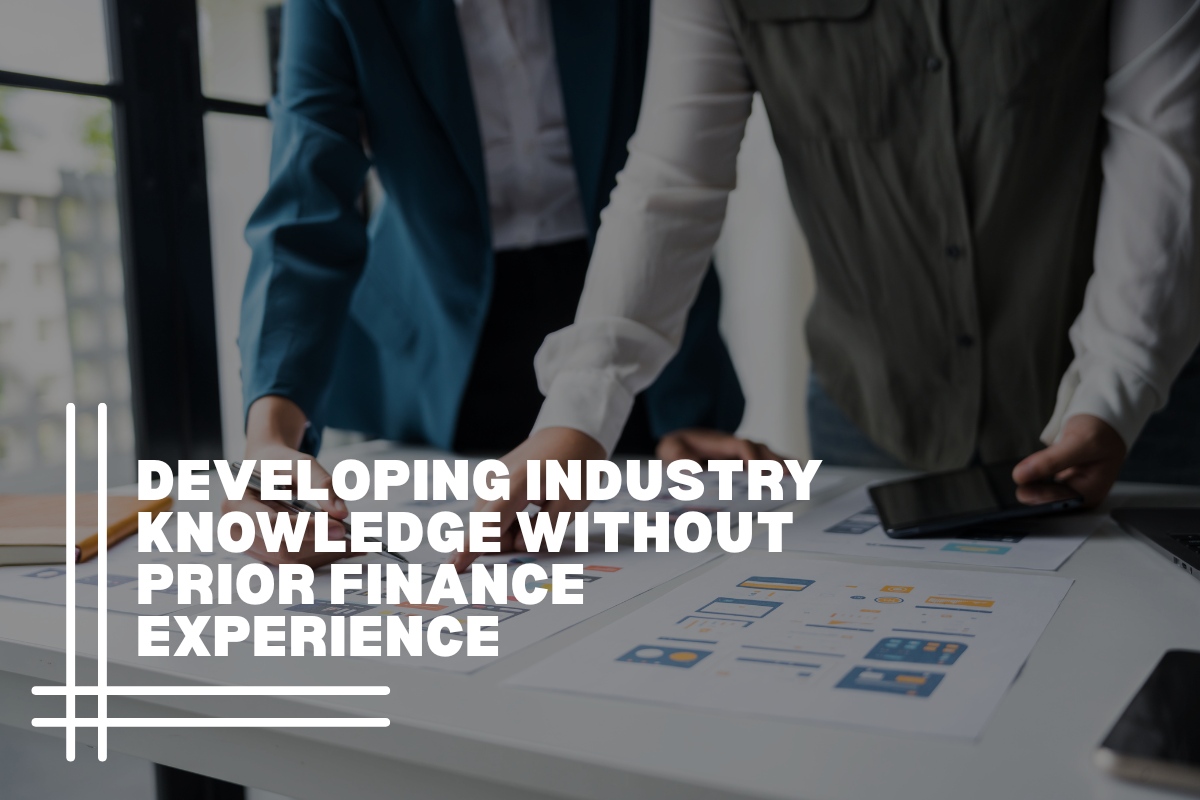 Developing Industry Knowledge Without Prior Finance Experience