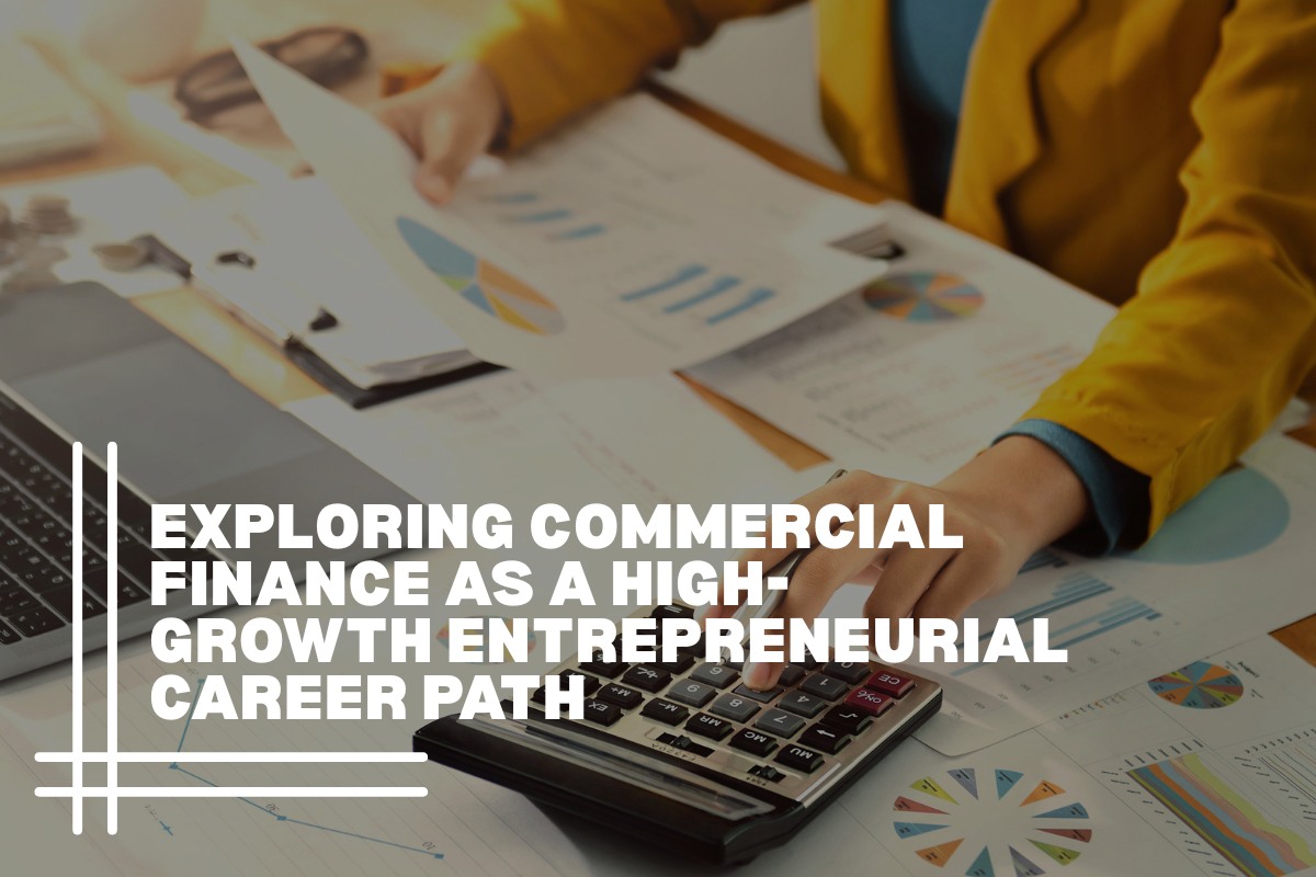 Exploring Commercial Finance as a High-Growth Entrepreneurial Career Path