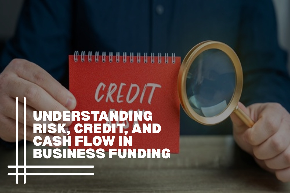 Understanding Risk, Credit, and Cash Flow in Business Funding