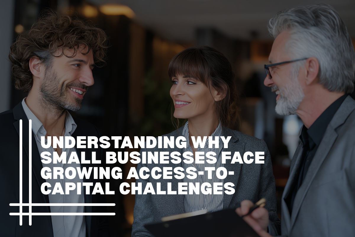 Understanding Why Small Businesses Face Growing Access-to-Capital Challenges