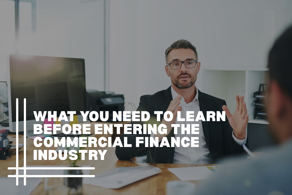 What You Need to Learn Before Entering the Commercial Finance Industry