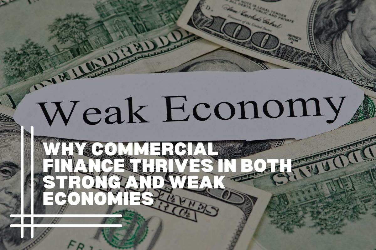 Why Commercial Finance Thrives in Both Strong and Weak Economies